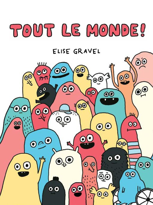 Title details for Tout le monde! by Elise Gravel - Available